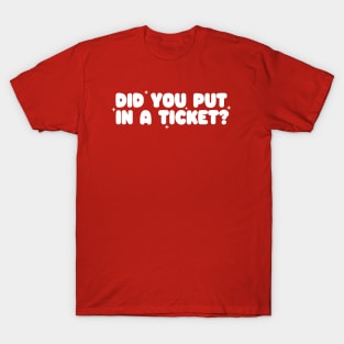 Did you put in a ticket? - Y2k Unisex T-Shirt